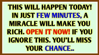THIS WILL HAPPEN TODAY! IN JUST FEW MINUTES, A MIRACLE WILL MAKE YOU RICH. OPEN IT NOW..!!