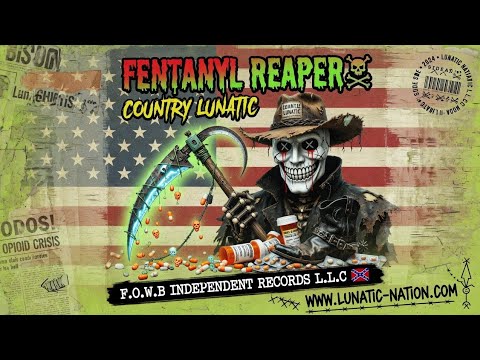 Cover FENTANYL REAPER ☆ COUNTRY LUNATIC #LUNATICNATION #LUNATICNATION4LIFE #WHITEBOY 