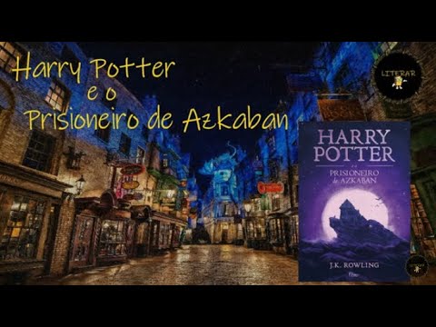 RELEMBRANDO HARRY POTTER E O PRISIONEIRO DE AZKABAN | J. K. ROWLING #Literar