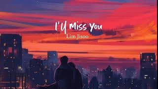Download lagu I'll Miss You - Lim Jisoo (lyrics) mp3 Download lagu I'll Miss You - Lim Jisoo (lyrics) mp3