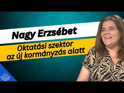 Pirkadat: Nagy Erzsébet – Oktatási szektor az új kormányzás alatt