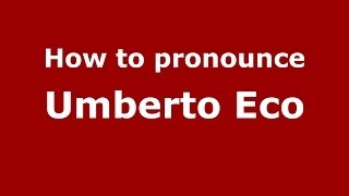 How to pronounce Umberto Eco