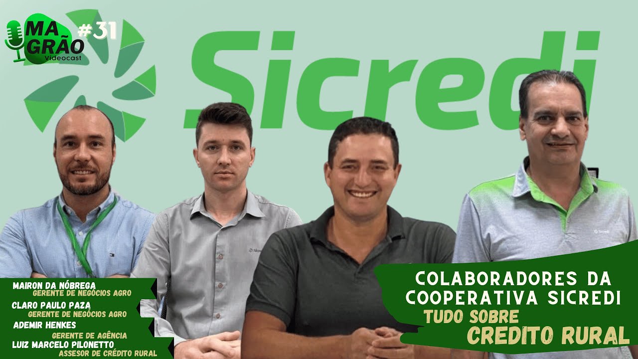 TUDO SOBRE CREDITO RURAL - COLABORADORES DA COOPERATIVA SICREDI #31 MAGRÃO VÍDEOCAST