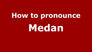 How to pronounce Medan