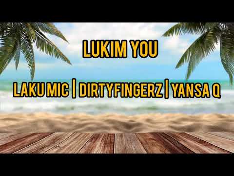 Lukim You (Official Lyric Video) Laku Mic x DJ Dirty Fingerz x Yansa Q