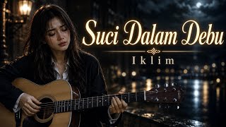 Download lagu IKLIM - Suci Dalam Debu I Lagu Cover I Lagu Enak di Dengar mp3 Download lagu IKLIM - Suci Dalam Debu I Lagu Cover I Lagu Enak di Dengar mp3