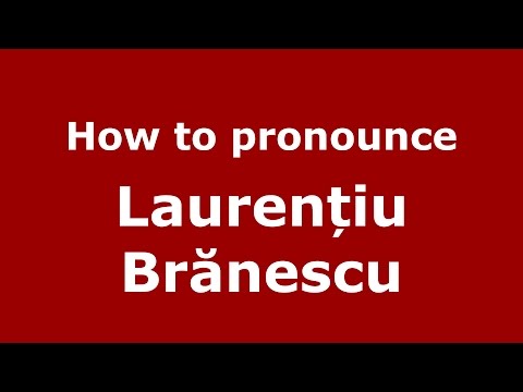 How to pronounce Laurențiu Brănescu (Romanian/Romania) - PronounceNames.com