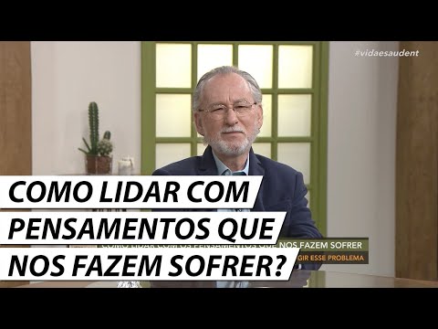 Como lidar com os pensamentos que nos fazem sofrer? - Dr. Cesar Vasconcellos Psiquiatra