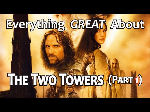 Everything GREAT About The Lord of The Rings: The Two Towers! (Part 1)