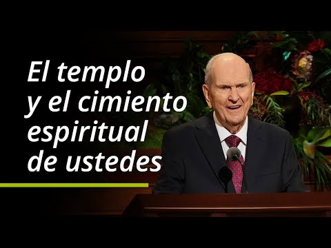 El templo y el cimiento espiritual de ustedes | Russell M. Nelson | Octubre de 2021