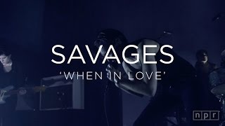 Savages: &#39;When In Love&#39;  | NPR MUSIC FRONT ROW