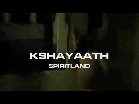 KSHAYAATH - SPIRITLAND