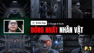Tạo App Bằng Google AI Studio (Phần 1): Đồng Nhất Nhân Vật Vào Video