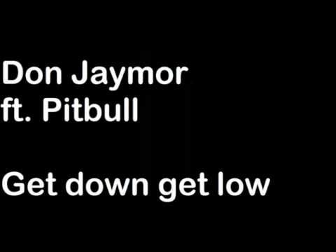 Don Jaymor ft. Pitbull - Get down Get low