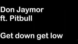 Don Jaymor ft. Pitbull - Get down Get low