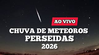CHUVA DE METEOROS PERSEIDAS AO VIVO! 🌠 (Transmissão Especial)