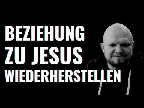 Die Beziehung zu Jesus wiederherstellen | Willy Zorn