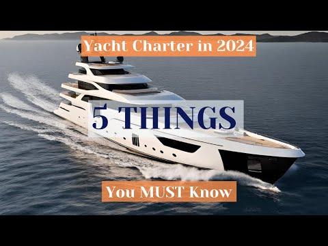 TOP 5 Things You MUST Know When Chartering Luxury Yacht in 2024  - explained by Experts