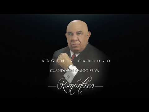 Argenis Carruyo - Cuando un Amigo se Va