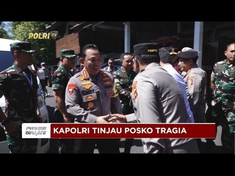 PRESISI UPDATE : KAPOLRI TINJAU POSKO TRAGIA 19/05/2024