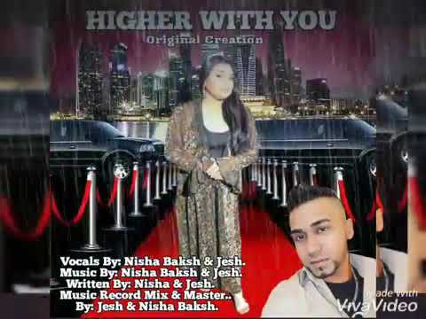 Higher With You- Nisha Baksh Lutchmedial and Jesh #original