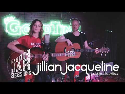 Jillian Jacqueline - God Bless This Mess -  Mason Jar Session