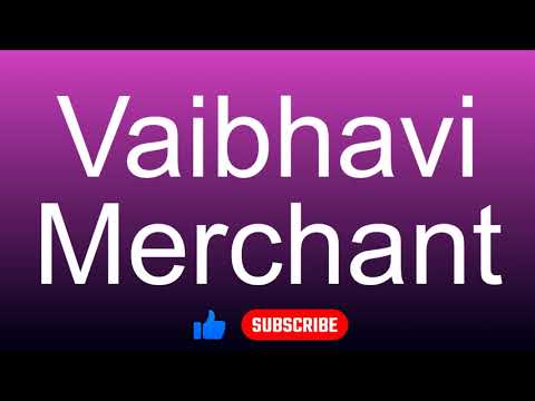 How to correctly pronounce - Vaibhavi Merchant