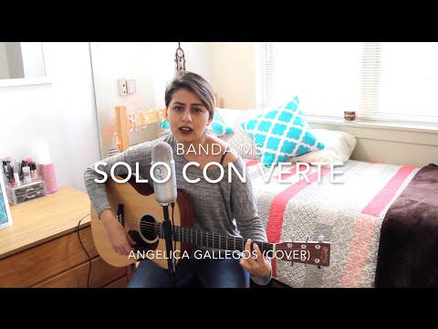 Solo Con Verte - Banda MS - Angelica Gallegos (Cover)