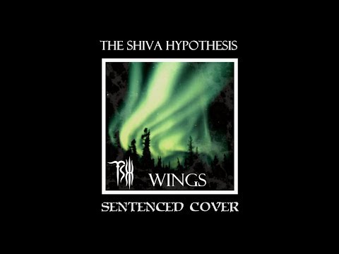 The Shiva Hypothesis - Wings (Sentenced Cover)