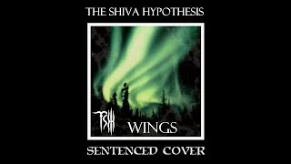 The Shiva Hypothesis - Wings (Sentenced Cover)