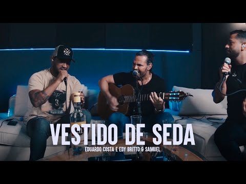 VESTIDO DE SEDA | Eduardo Costa, Edy Britto e Samuel