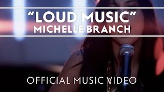 Michelle Branch - Loud Music [Official Music Video]