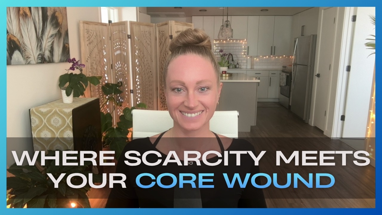 Where Scarcity Meets Your Core Wound: Why Lack Becomes Identity | Season 2 Ep. 22