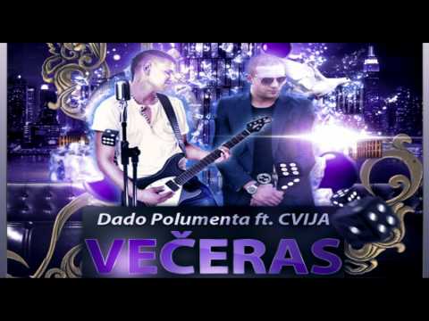 DADO POLUMENTA ft. CVIJA - VECERAS (HQ OFFICIAL)