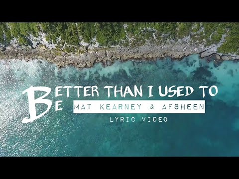 Mat Kearney & AFSHeeN - Better Than I Used To Be (LYRIC VIDEO)