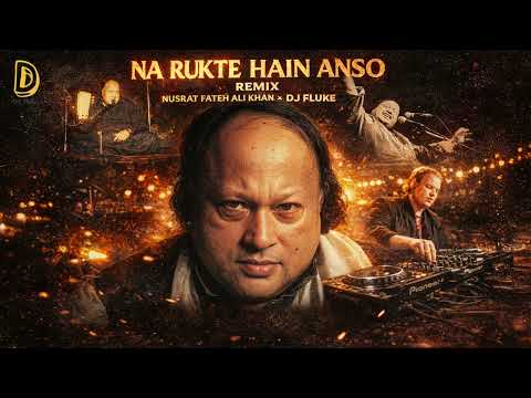 NA RUKTE HAIN AANSO (REMIX) 🔥 Nusrat Fateh Ali Khan x DJ Fluke | VIRAL Sufi Remix