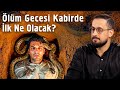 Ölüm Gecesi Kabirde İlk Ne Olacak Kabir Azabı Mehmedyildiz