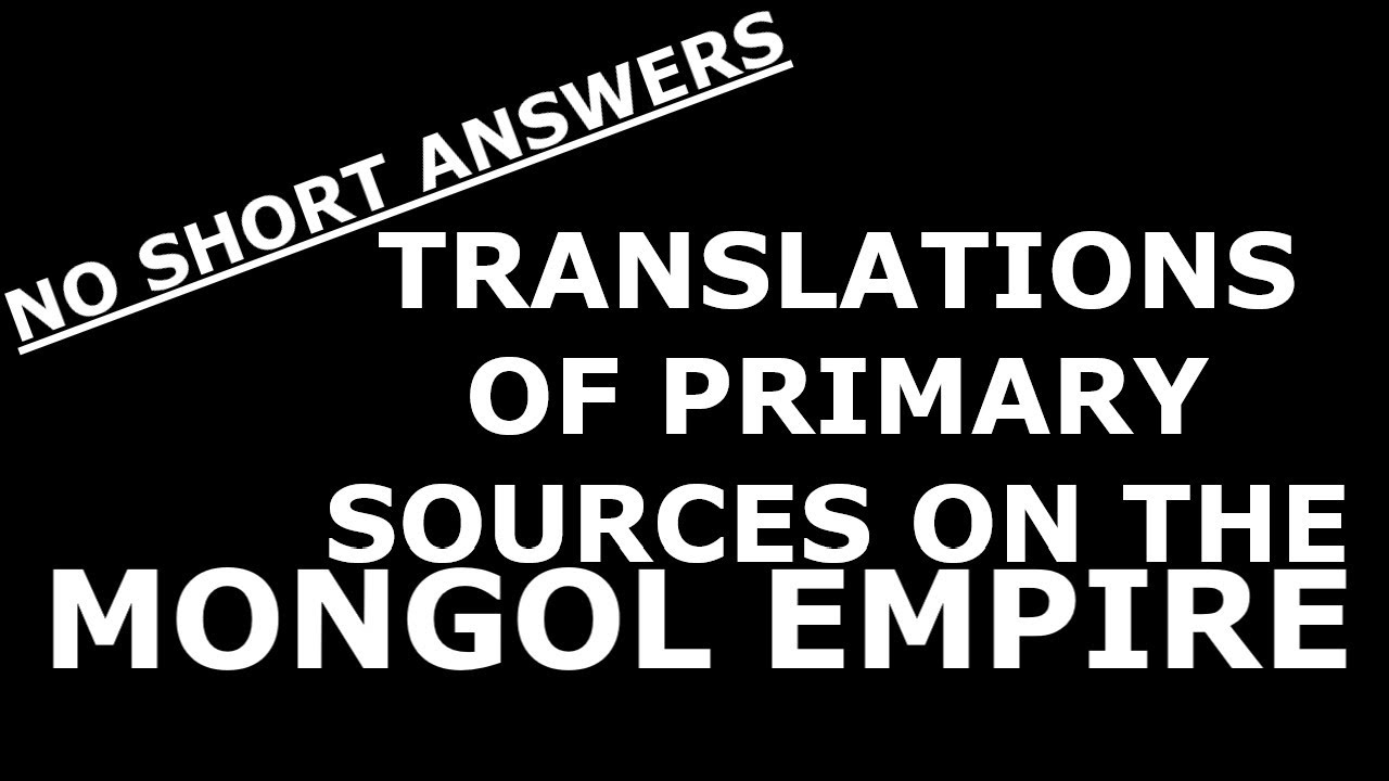 Translations of Primary Sources on the Mongol Empire (with links!)