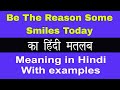 Be The Reason Someone Smiles Today Meaning in Hindi