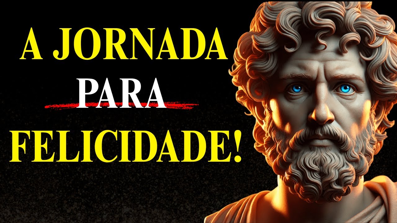 JORNADA  para a Verdadeira FELICIDADE |sabedoria estoica