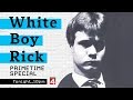 White Boy Rick Primetime Special WDIV Local 4 Detroit 2018