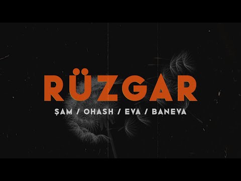 Şam & Ohash & EVA & Baneva - RÜZGAR (Produced by Petrichord & soulbutter)