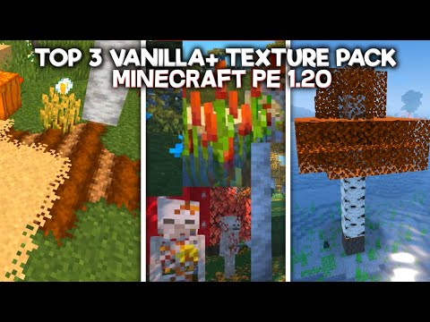 (TOP 3 VANILLA+ TEXTURE PACK MCPE) Texture Pack for Survival in the Latest Minecraft PE 1.19 - 1.20