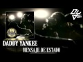 Daddy Yankee - Mensaje De Estado - El Cartel III The Big Boss