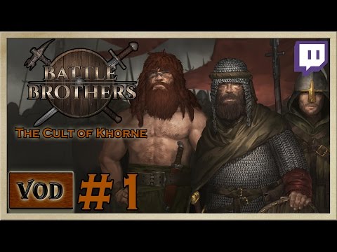 Battle Brothers - [The Cult of Khorne - Episode 1] - Twitch Livestream VOD