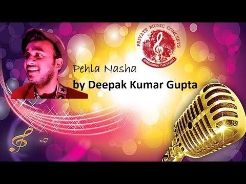 Pehla Nasha || Deepak Kumar Gupta || Private Music Concerts