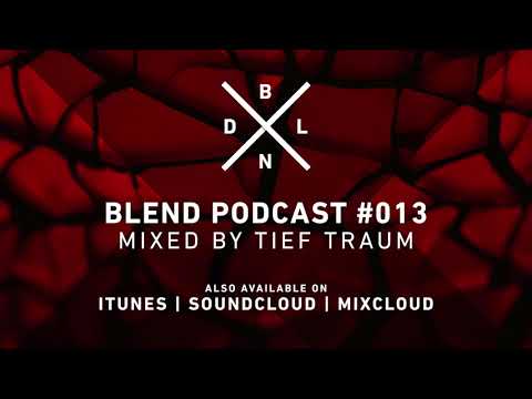 BLEND Podcast #013   Mixed by: Tief Traum