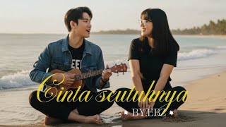 Download lagu Cinta Seutuhnya - EBZ | music song video mp3 Download lagu Cinta Seutuhnya - EBZ | music song video mp3