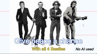 Give peace a chance All 4 Beatles  Not AI