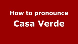 How to pronounce Casa Verde